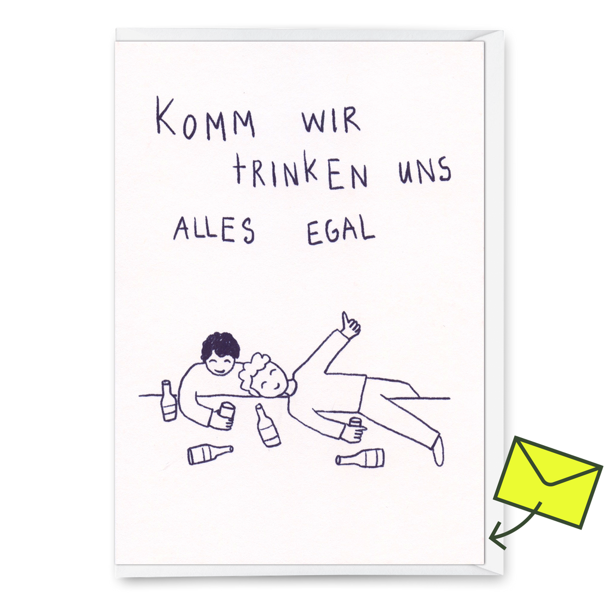 Grußkarte "Komm wir trinken uns alles egal" | Lustige Klappkarte mit Spruch