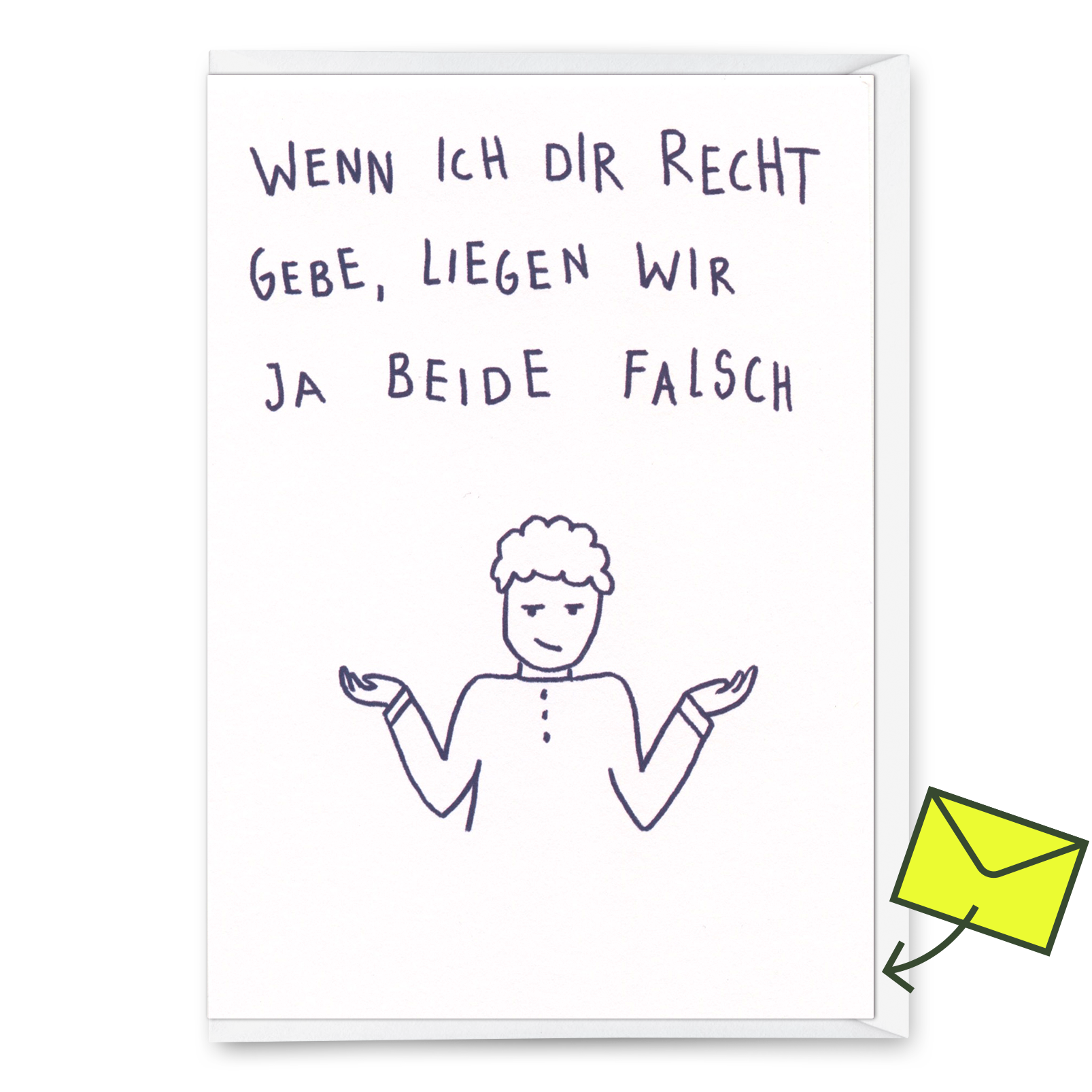 Grußkarte "Wenn ich dir recht gebe" | Lustige Klappkarte mit Spruch
