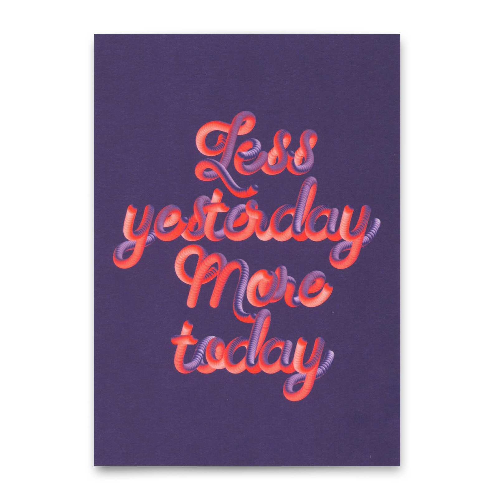 Postkarte "Less yesterday, more today" | Ausgefallene Karte mit Spruch