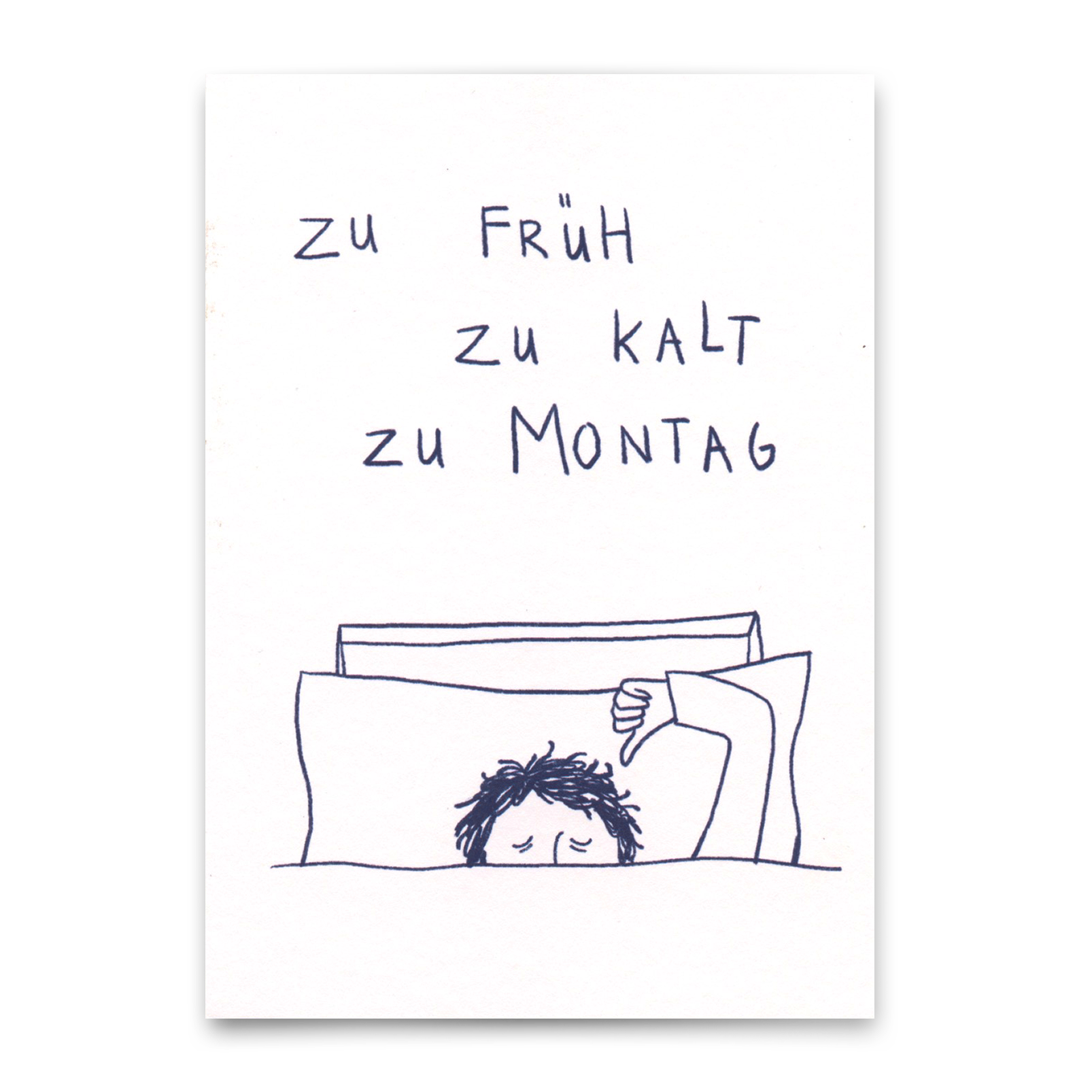 Postkarte "Zu früh, zu kalt, zu Montag" | Lustige Karte mit Spruch